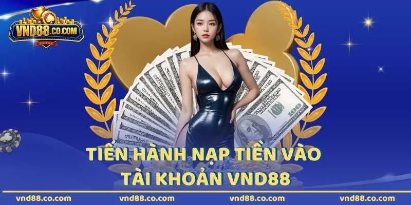Tiến hành nạp tiền vào tài khoản VND88