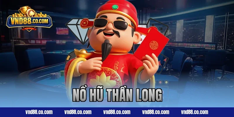 Nổ hũ Thần Long – Slot game thần thoại hot hit tại VND88