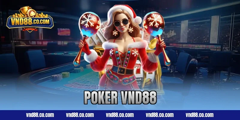 Poker VND88 – Trò chơi trí tuệ mang tính chiến lược